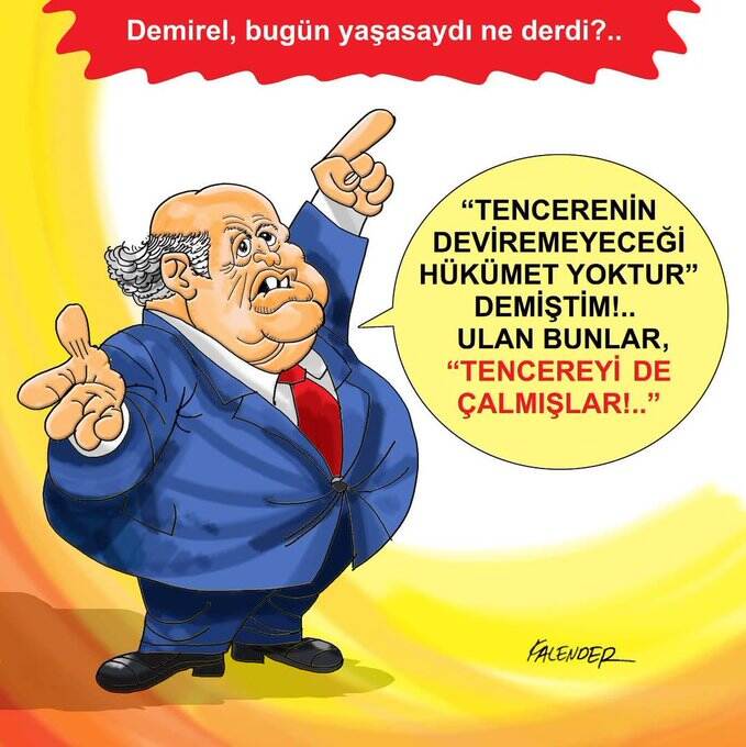 ENGİNYURT: “EY GİDİ KOCA DEMİREL, BUNLAR TENCEREYİ DE ÇALDILAR. RUHUN ŞAD OLSUN…”