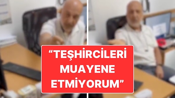 “TEŞHİRCİLERİ MUAYENE ETMİYORUM” DEDİ, HASTANIN DIŞARI ÇIKMASINI İSTEDİ…